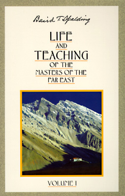Life and Teaching of the Masters of the Far East by Baird T. Spalding
