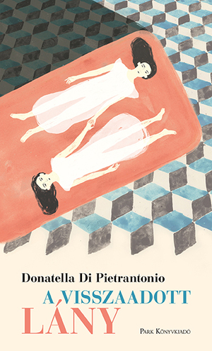 A visszaadott lány by Donatella Di Pietrantonio