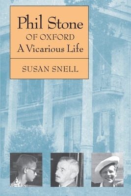 Phil Stone of Oxford: A Vicarious Life by Susan Snell