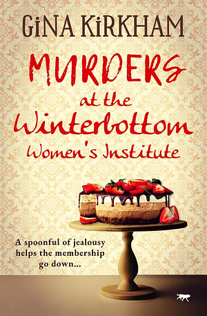 Murders At The Winterbottom Women's Institute by Gina Kirkham