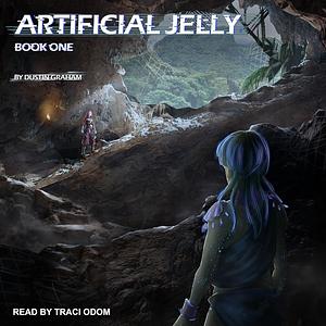 Artificial Jelly: Book One by Dustin Graham