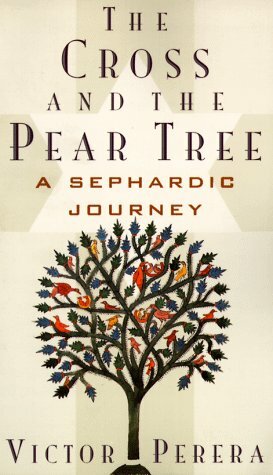 The Cross and the Pear Tree: A Sephardic Journey by Victor Perera
