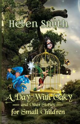 A Day With Oaky And Other Stories For Small Children by Helen Smith