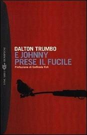 E Johnny prese il fucile by Dalton Trumbo, Milli Graffi, Goffredo Fofi