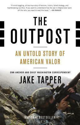 The Outpost: An Untold Story of American Valor by Jake Tapper