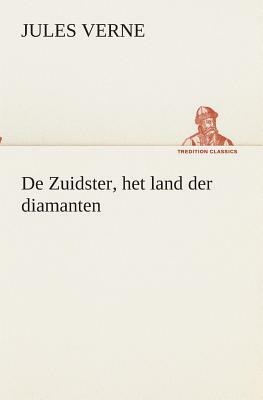 de Zuidster, Het Land Der Diamanten by Jules Verne