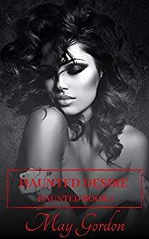 Haunted Desire by May Gordon