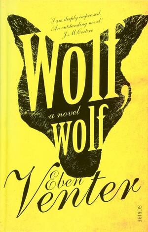 Wolf, Wolf: a novel by Eben Venter