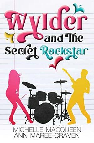 Wylder and the Secret Rockstar by Ann Maree Craven, Michelle MacQueen
