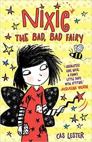 Nixie the Bad, Bad Fairy by Cas Lester