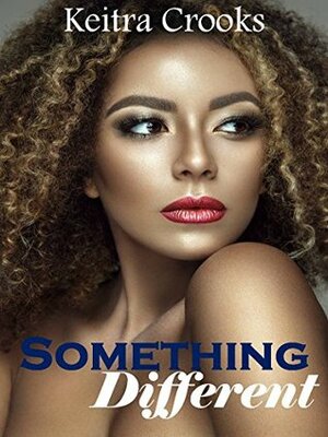 Something Different (Something Like Love Series) by Keitra Crooks