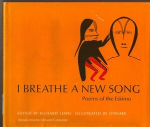 I Breathe a New Song: Poems of the Eskimo by Richard Lewis