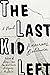 The Last Kid Left: A Novel by Rosecrans Baldwin