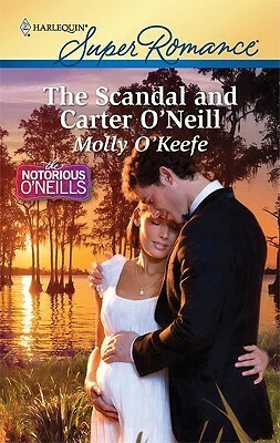 The Scandal and Carter O'Neill by Molly O'Keefe