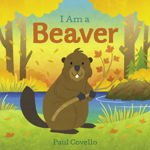 I Am a Beaver by Paul Covello