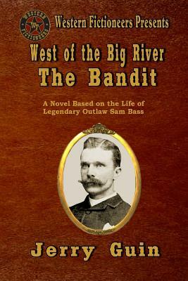 West of the Big River: The Bandit by Jerry Guin
