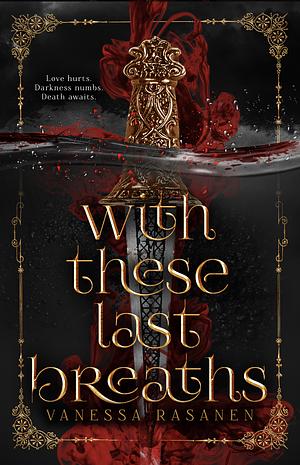 With These Last Breaths by Vanessa Rasanen