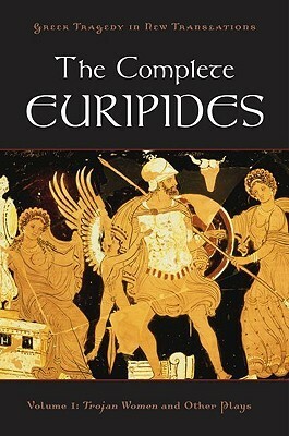 The Complete Euripides, Volume I: Trojan Women and Other Plays by Alan Shapiro, Euripides, Peter H. Burian