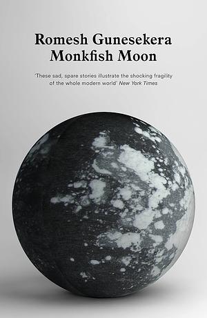 Monkfish Moon by Romesh Gunesekera