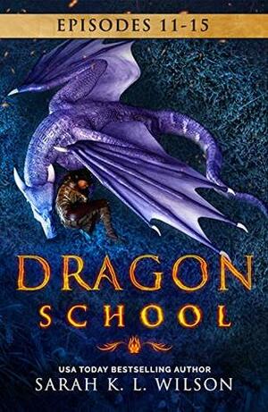 Dragon School Omnibus Book 3 by Sarah K.L. Wilson