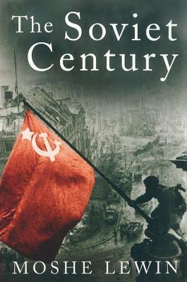The Soviet Century by Moshe Lewin