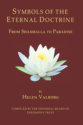 Symbols of the Eternal Doctrine: From Shamballa to Paradise by Helen Valborg