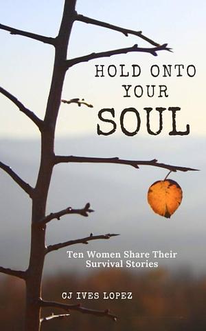 Hold Onto Your Soul by Annette Whittenberger, Holly Carter, Mary Mary