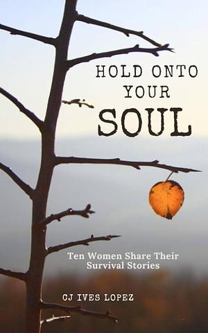 Hold Onto Your Soul by Mary Mary, Annette Whittenberger, Holly Carter