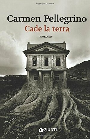 Cade la terra by Carmen Pellegrino