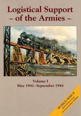 Logistical Support of the Armies: Volume I: May 1941-September 1944 by Roland G. Ruppenthal