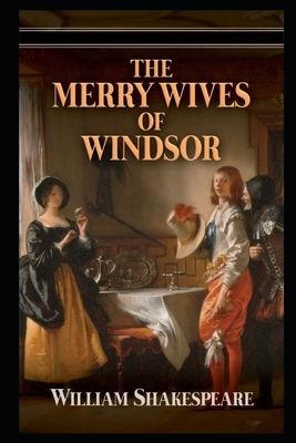 The Merry Wives of Windsor Annotated by William Shakespeare