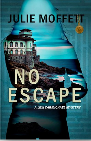 No Escape by Julie Moffett