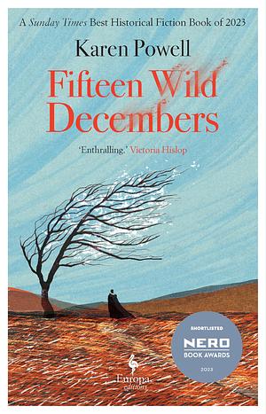 Fifteen Wild Decembers: SHORTLISTED FOR THE NERO BOOK AWARDS 2023 by Karen Powell