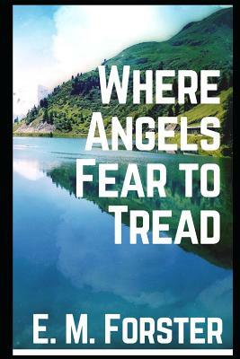 Where Angels Fear to Tread [annotated] by E.M. Forster