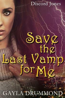 Save the Last Vamp for Me: A Discord Jones Novel by Gayla Drummond