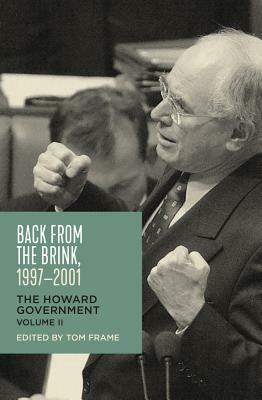 Back from the Brink, 1997-2001: The Howard Government, Vol II by Tom Frame