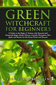 Green Witchcraft for Beginners  by Lisa Chamberlain