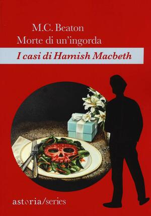 Morte di un'ingorda: I casi di Hamish Macbeth by M.C. Beaton