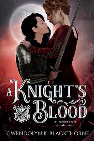 A Knight's Blood by Gwendolyn K. Blackthorne