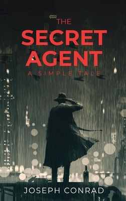 Secret Agent: A Simple Tale by Joseph Conrad