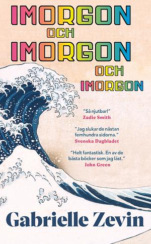 Imorgon och imorgon och imorgon by Gabrielle Zevin