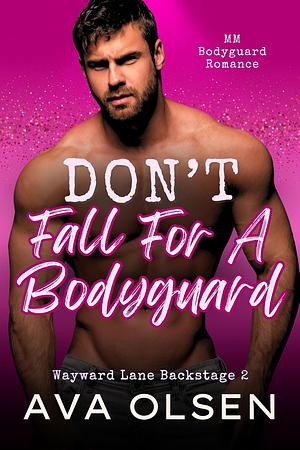 Don't Fall For A Bodyguard by Ava Olsen