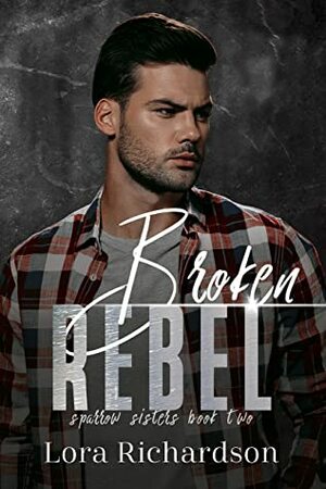 Broken Rebel by Lora Richardson