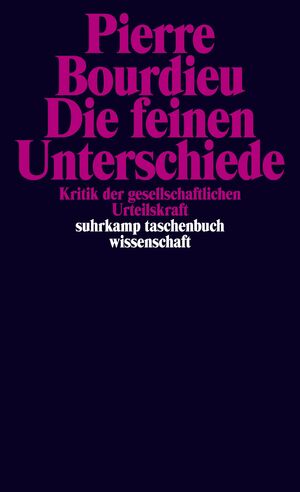 Die feinen Unterschiede: Kritik der gesellschaftlichen Urteilskraft by Pierre Bourdieu