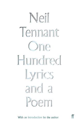 One Hundred Lyrics and a Poem by Neil Tennant