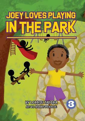 Joey Loves Playing In The Park by Lorrie Tapora