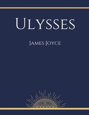 Ulysses by James Joyce by James Joyce