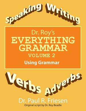 Dr. Roy's Everything Grammar Volume 2 by Dr Paul R. Friesen