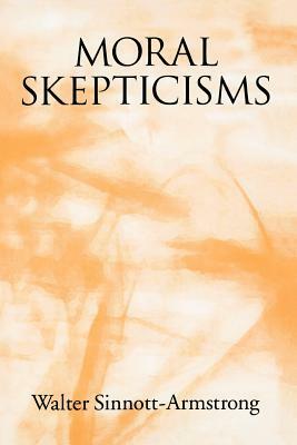 Moral Skepticism by Walter Sinnott-Armstrong