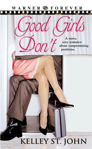 Good Girls Don't by Kelley St. John